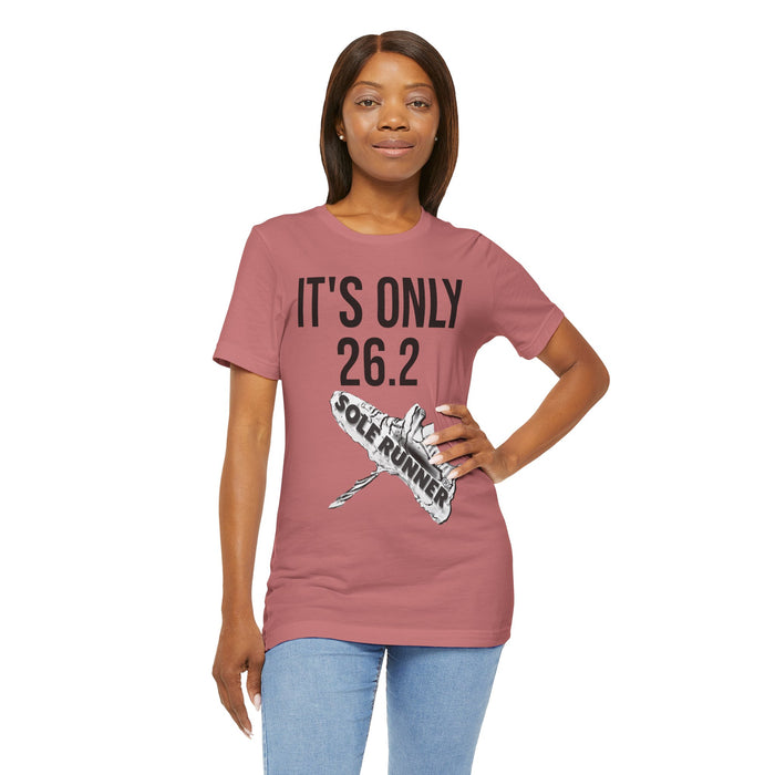 It's Only 26.2: Unisex Jersey Short Sleeve Tee