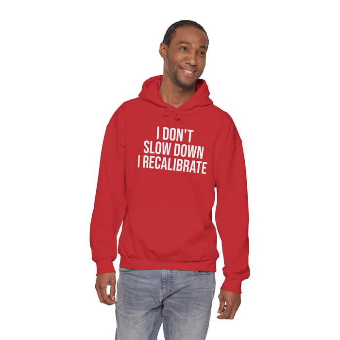 I Don't Slow Down. I Recalibrate: Unisex Heavy Blend™ Hooded Sweatshirt
