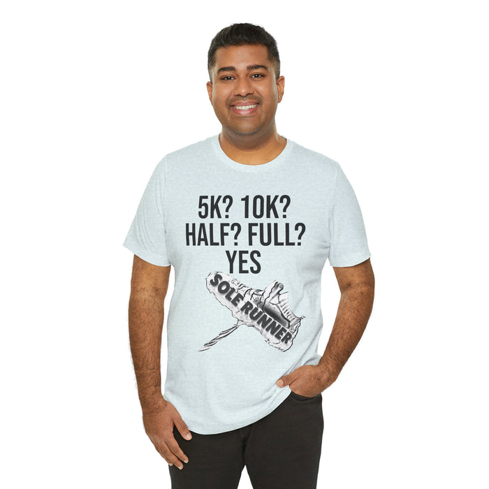 5k? 10k? Half? Full? Yes: Unisex Jersey Short Sleeve Tee