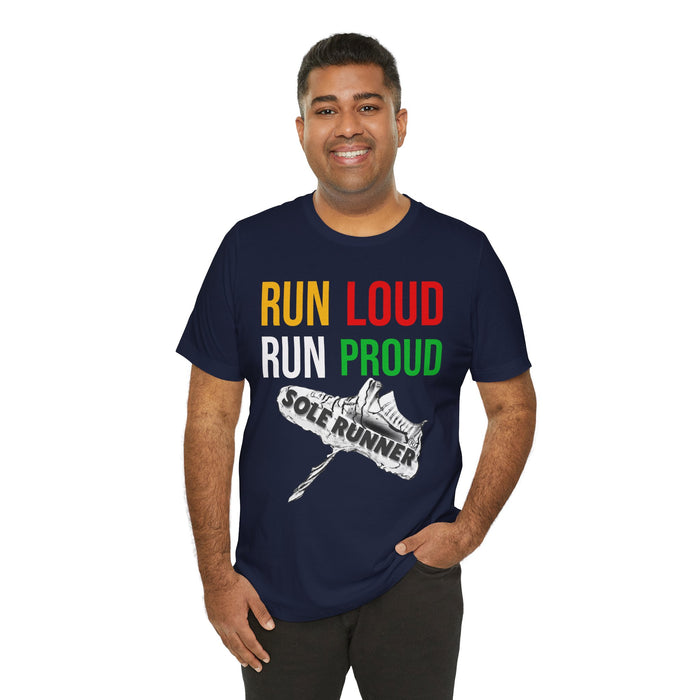Run Loud Run Proud: Unisex Jersey Short Sleeve Tee