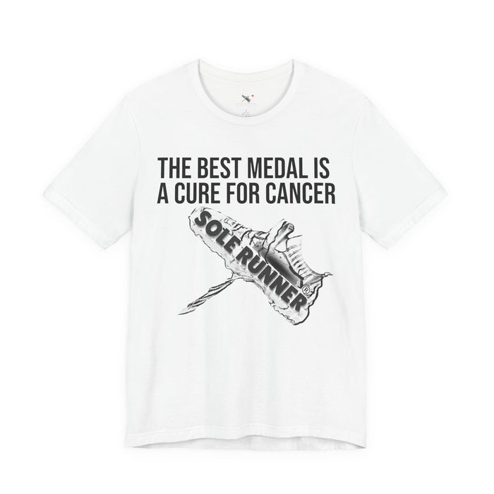 A Cure For Cancer Is the Best Medal: Unisex Jersey Short Sleeve Tee