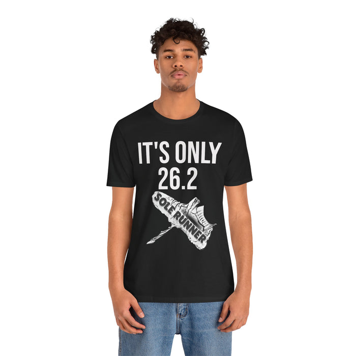 It's Only 26.2: Unisex Jersey Short Sleeve Tee