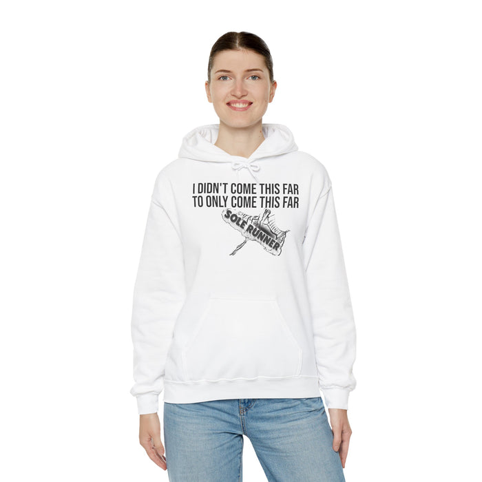 I Didn't Come This Far To Only Come This Far: Unisex Heavy Blend™ Hooded Sweatshirt