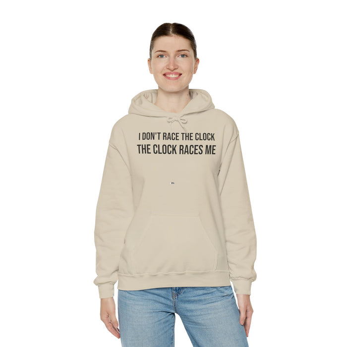 I Don't Race The Clock. The Clock Races Me: Unisex Heavy Blend™ Hooded Sweatshirt