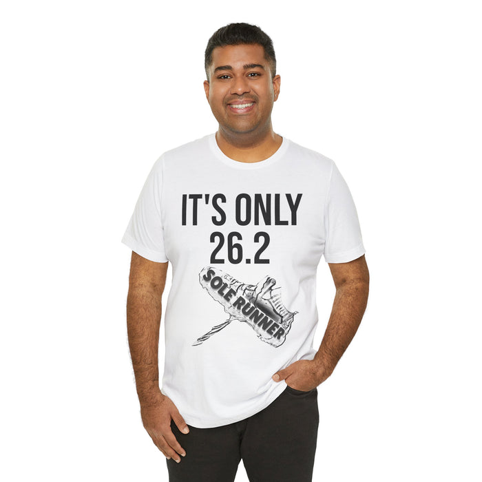It's Only 26.2: Unisex Jersey Short Sleeve Tee