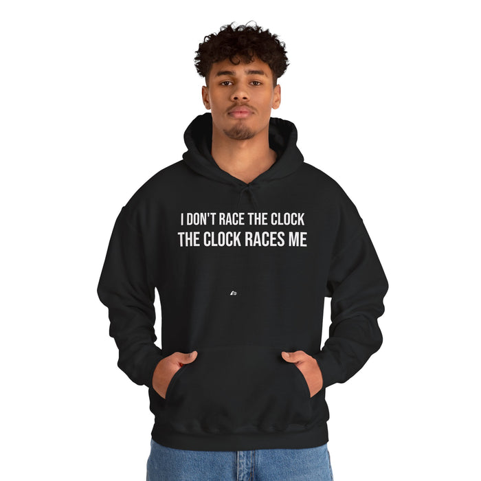 I Don't Race The Clock. The Clock Races Me: Unisex Heavy Blend™ Hooded Sweatshirt