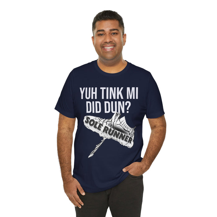 Yuh Tink Mi Did Dun?: Unisex Jersey Short Sleeve Tee