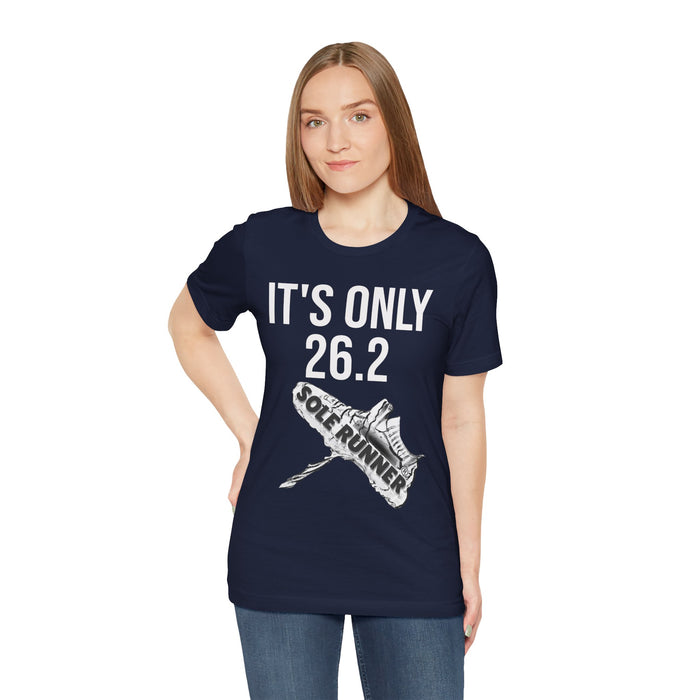 It's Only 26.2: Unisex Jersey Short Sleeve Tee