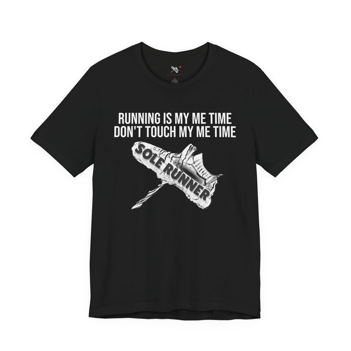 Running Is My Me Time. Don't Touch My Me Time: Unisex Jersey Short Sleeve Tee