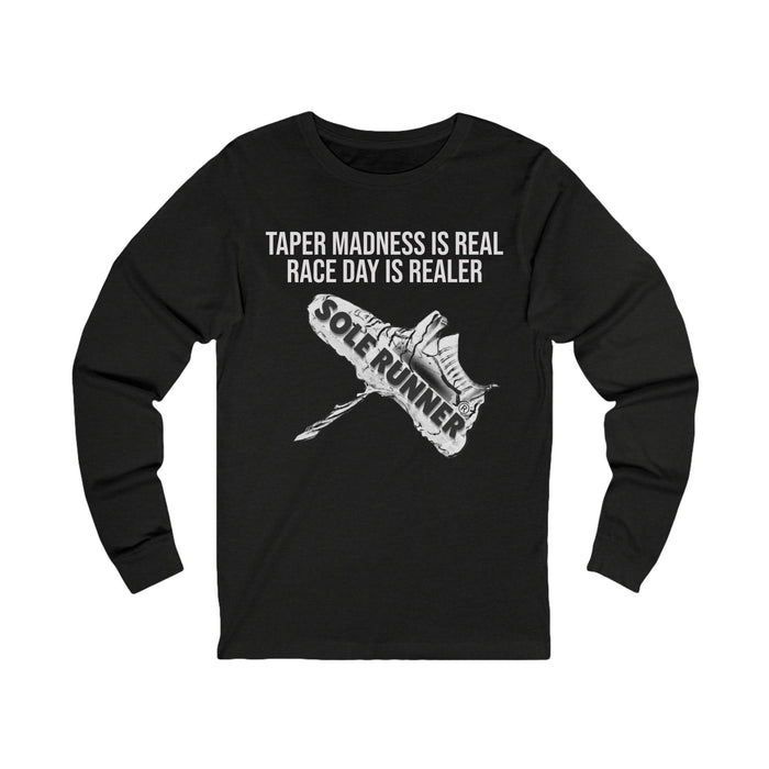 Taper Madness Is Real, Race Day Is Realer: Unisex Jersey Long Sleeve Tee