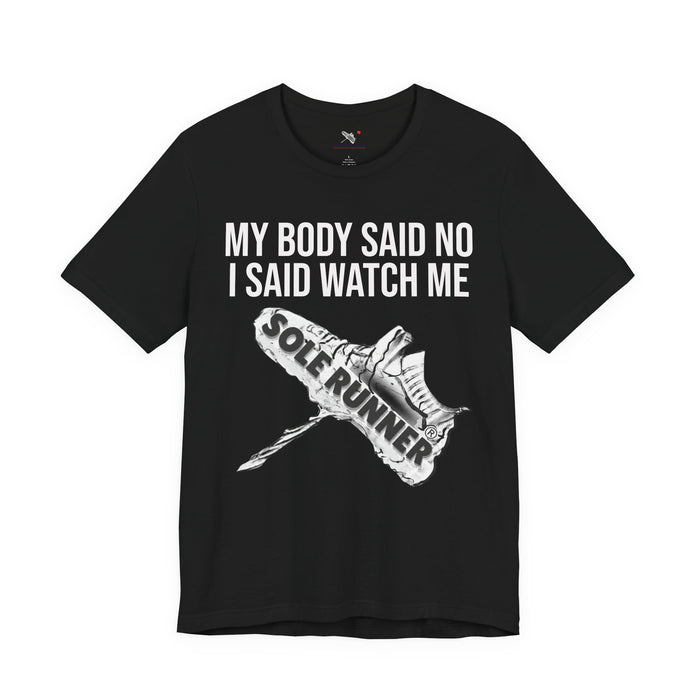 My Body Said No. I Said Watch Me: Unisex Jersey Short Sleeve Tee