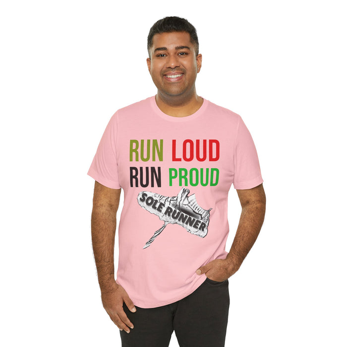 Run Loud Run Proud: Unisex Jersey Short Sleeve Tee
