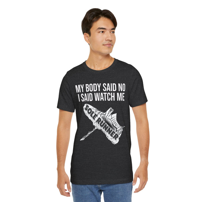 My Body Said No. I Said Watch Me: Unisex Jersey Short Sleeve Tee