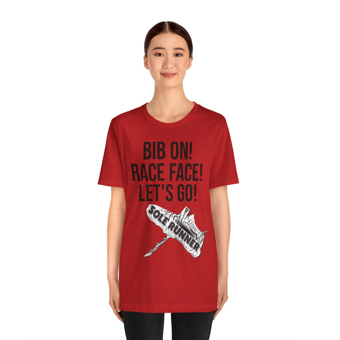 Bib On! Race Face! Let's Go!: Unisex Jersey Short Sleeve Tee