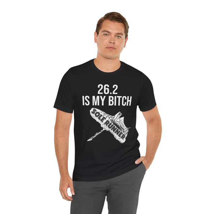 26.2 Is My Bitch: Unisex Jersey Short Sleeve Tee