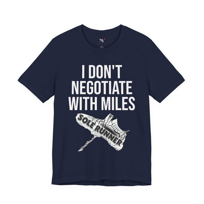 I Don't Negotiate With Miles: Unisex Jersey Short Sleeve Tee