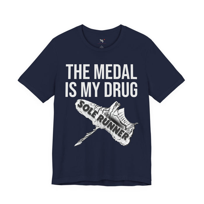The Medal Is My Drug: Unisex Jersey Short Sleeve Tee