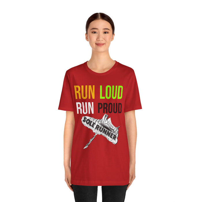 Run Loud Run Proud: Unisex Jersey Short Sleeve Tee