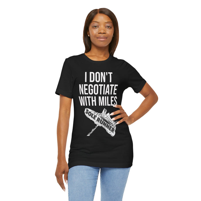 I Don't Negotiate With Miles: Unisex Jersey Short Sleeve Tee