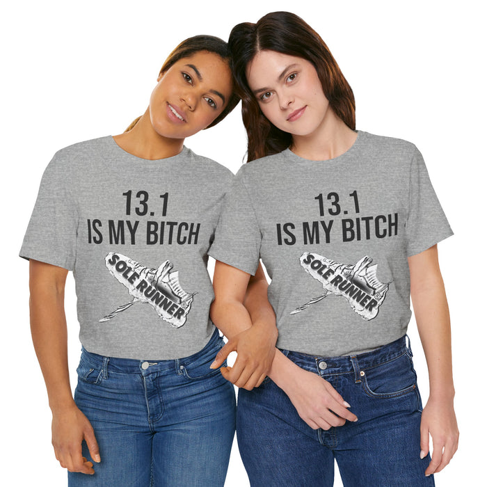 13.1 Is My Bitch: Unisex Jersey Short Sleeve Tee