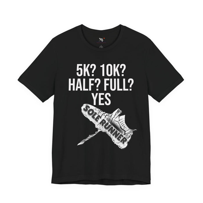 5k? 10k? Half? Full? Yes: Unisex Jersey Short Sleeve Tee