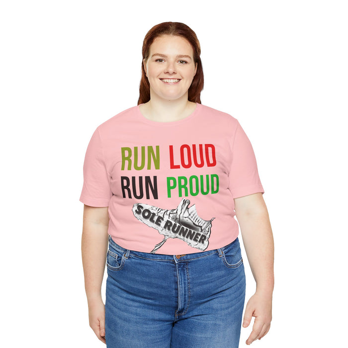 Run Loud Run Proud: Unisex Jersey Short Sleeve Tee