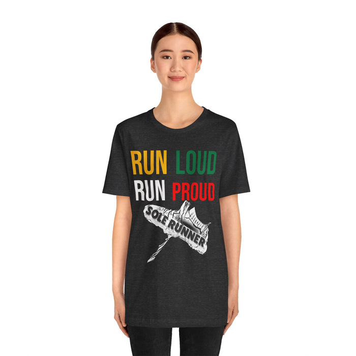 Run Loud Run Proud: Unisex Jersey Short Sleeve Tee