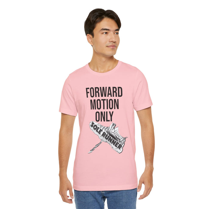Forward Motion Only: Unisex Jersey Short Sleeve Tee
