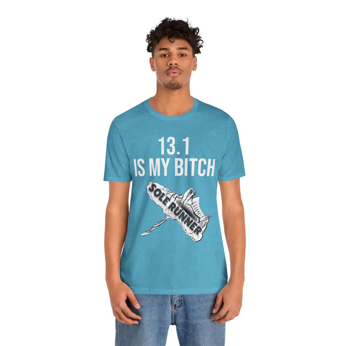 13.1 Is My Bitch: Unisex Jersey Short Sleeve Tee