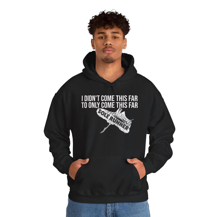 I Didn't Come This Far To Only Come This Far: Unisex Heavy Blend™ Hooded Sweatshirt