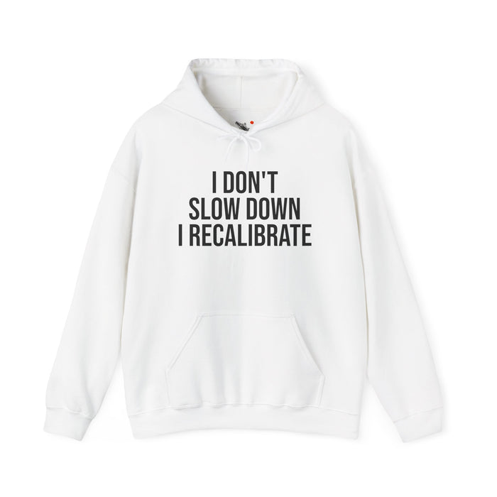I Don't Slow Down. I Recalibrate: Unisex Heavy Blend™ Hooded Sweatshirt