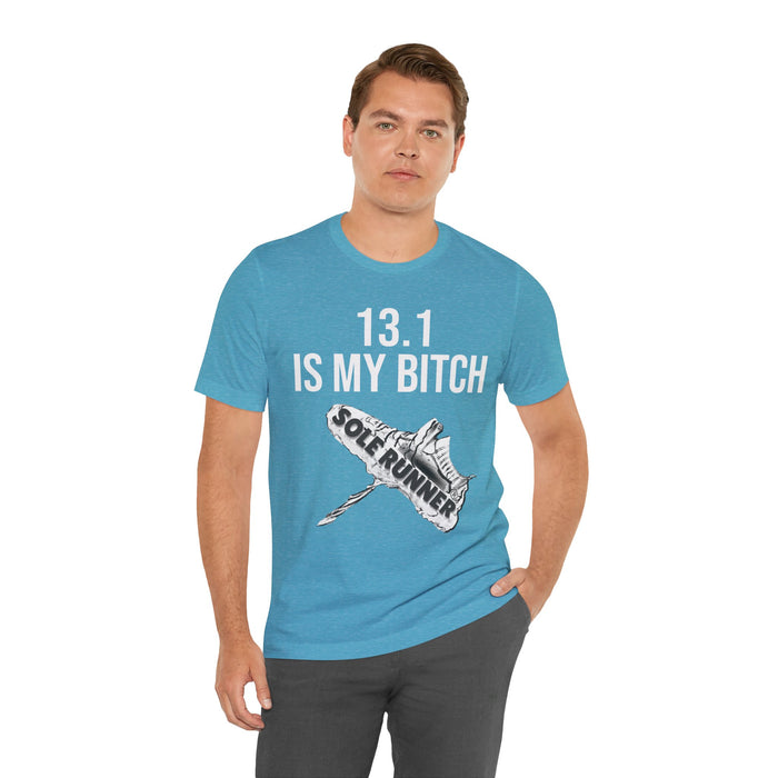 13.1 Is My Bitch: Unisex Jersey Short Sleeve Tee