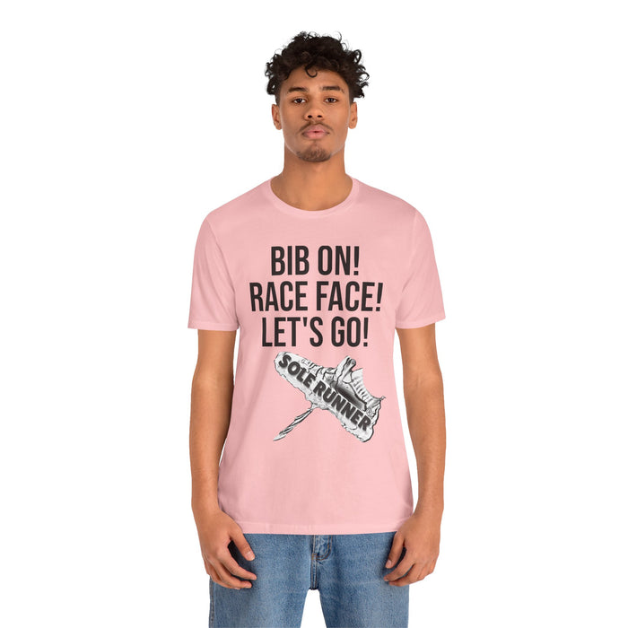 Bib On! Race Face! Let's Go!: Unisex Jersey Short Sleeve Tee