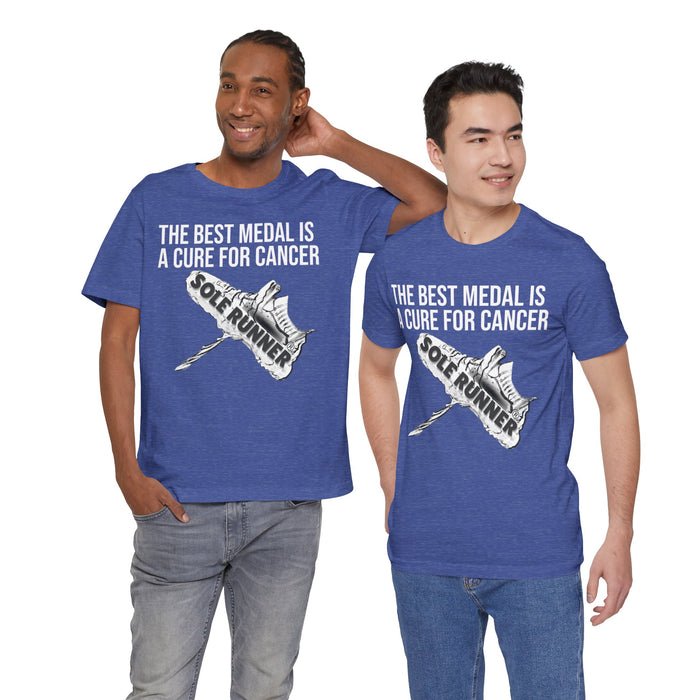 A Cure For Cancer Is the Best Medal: Unisex Jersey Short Sleeve Tee
