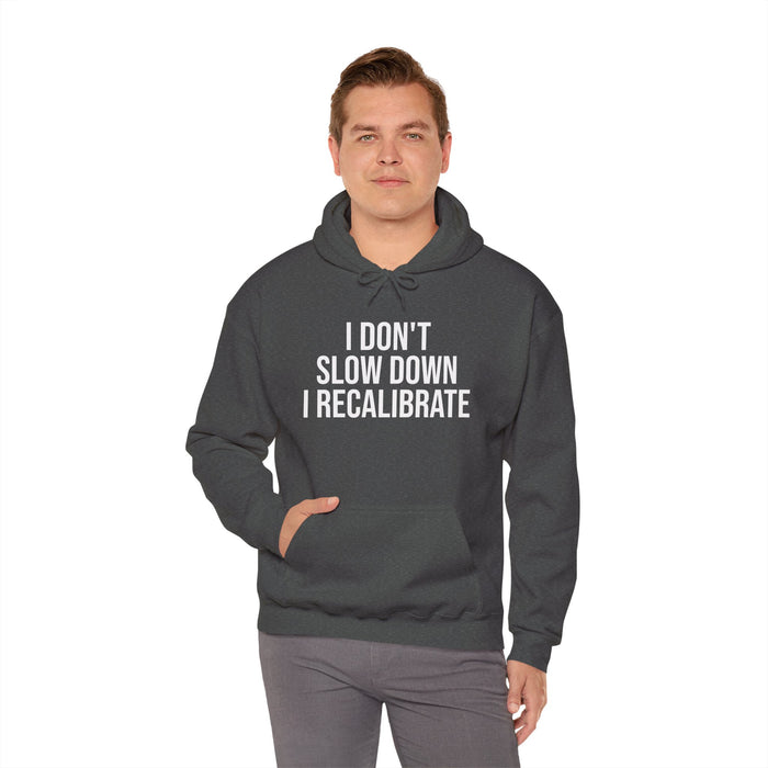 I Don't Slow Down. I Recalibrate: Unisex Heavy Blend™ Hooded Sweatshirt