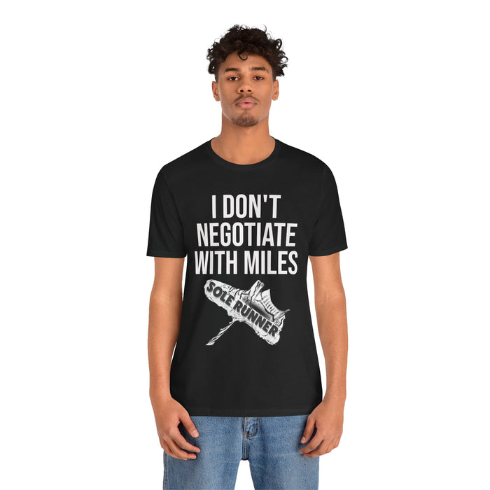 I Don't Negotiate With Miles: Unisex Jersey Short Sleeve Tee