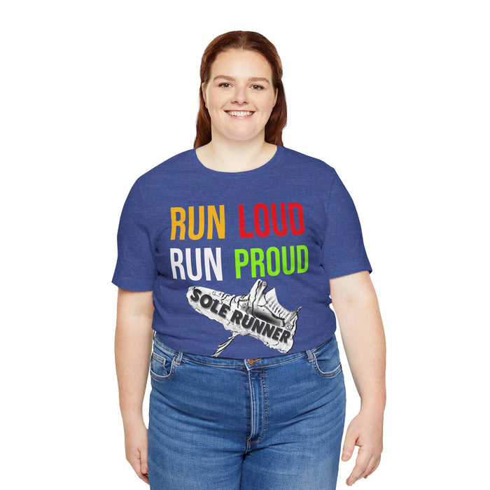 Run Loud Run Proud: Unisex Jersey Short Sleeve Tee