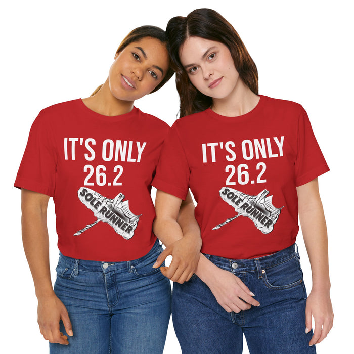 It's Only 26.2: Unisex Jersey Short Sleeve Tee