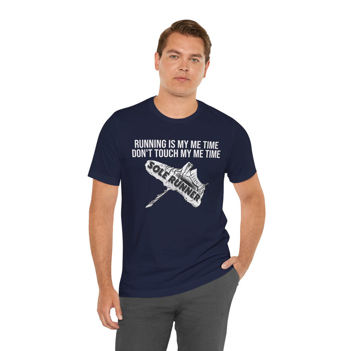 Running Is My Me Time. Don't Touch My Me Time: Unisex Jersey Short Sleeve Tee