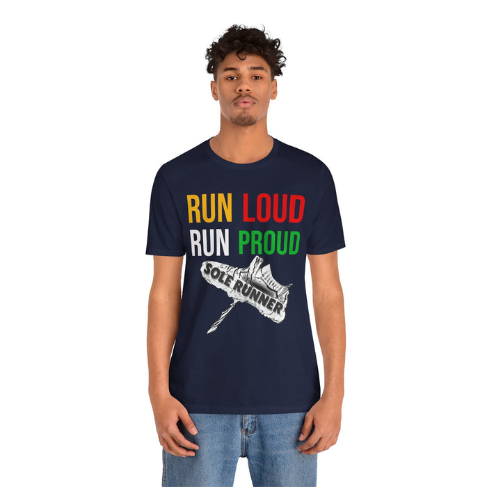 Run Loud Run Proud: Unisex Jersey Short Sleeve Tee
