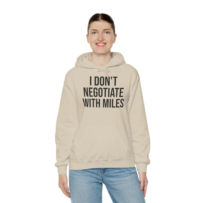 I Don't Negotiate With Miles: Unisex Heavy Blend™ Hooded Sweatshirt