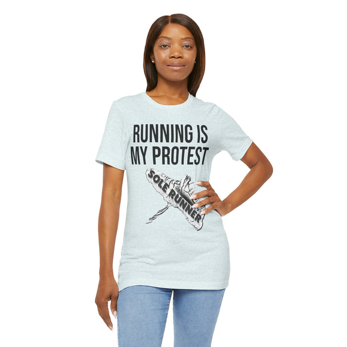 Running Is My Protest: Unisex Jersey Short Sleeve Tee