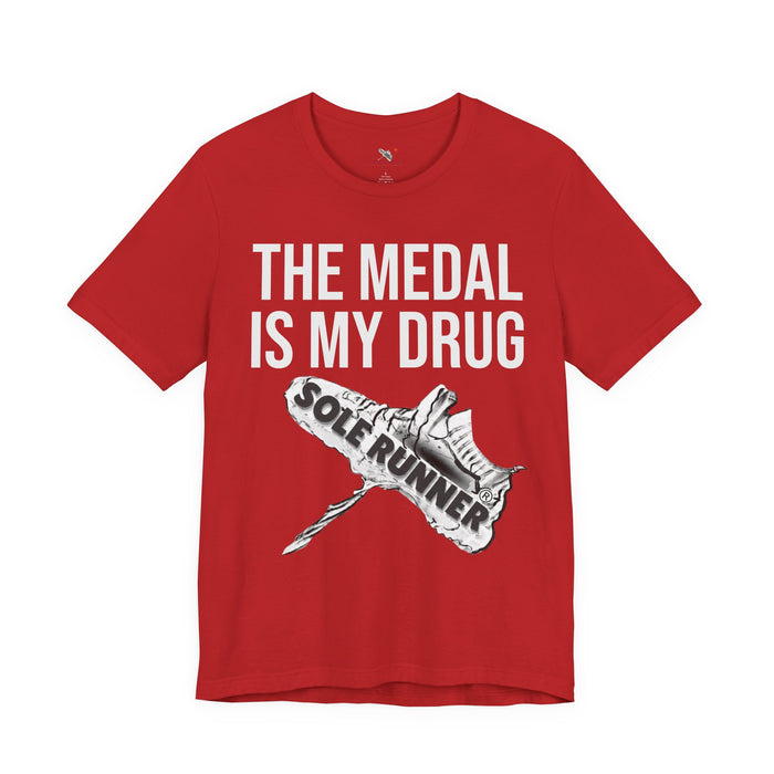 The Medal Is My Drug: Unisex Jersey Short Sleeve Tee