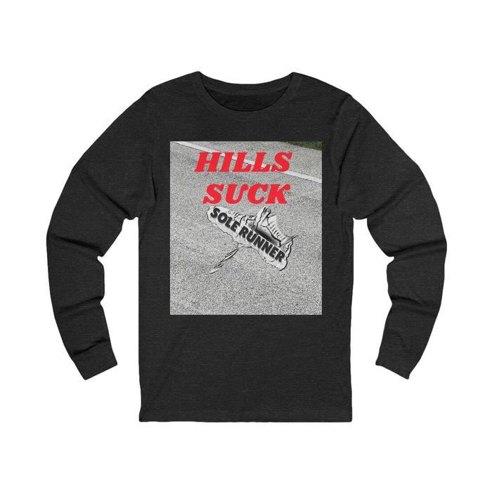 Hills Suck: Unisex Jersey Long Sleeve Tee