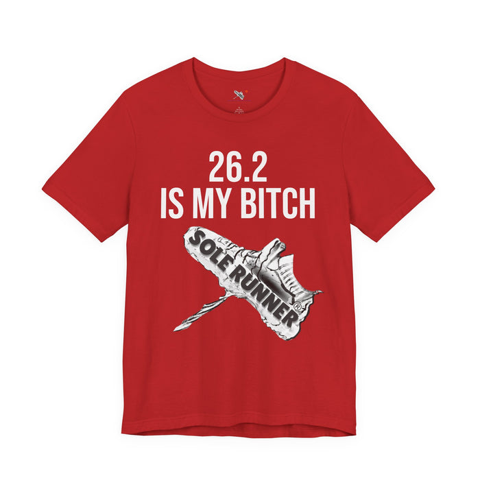 26.2 Is My Bitch: Unisex Jersey Short Sleeve Tee