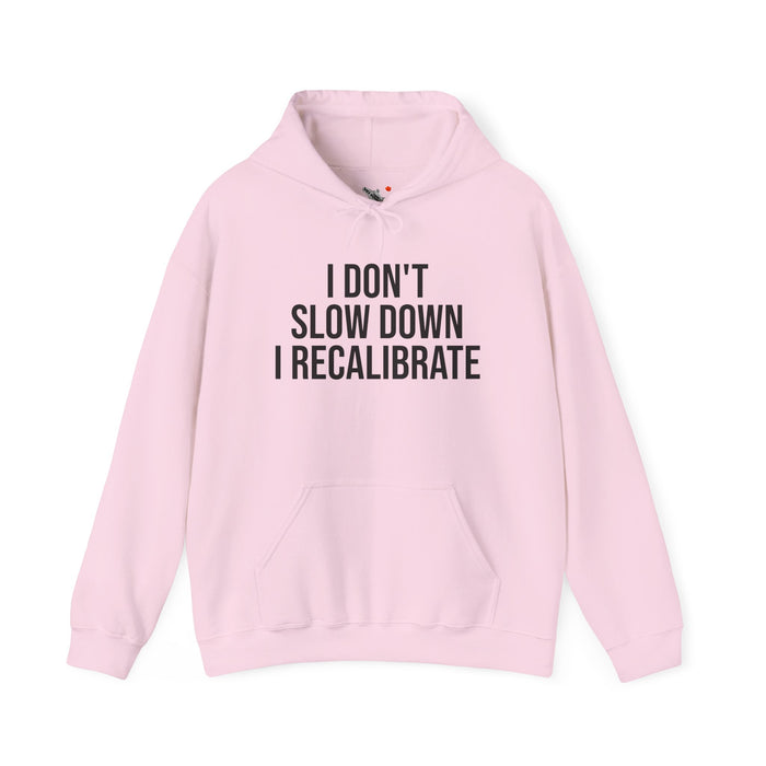 I Don't Slow Down. I Recalibrate: Unisex Heavy Blend™ Hooded Sweatshirt