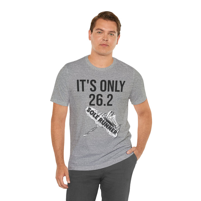 It's Only 26.2: Unisex Jersey Short Sleeve Tee