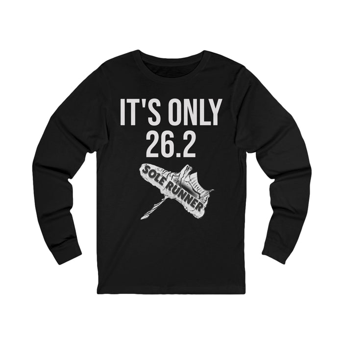 It's Only 26.2: Unisex Jersey Long Sleeve Tee