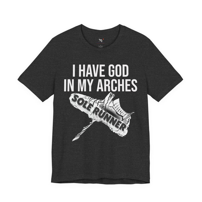 I Have God In My Arches: Unisex Jersey Short Sleeve Tee