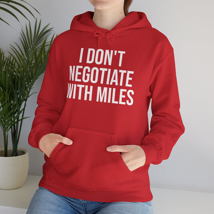 I Don't Negotiate With Miles: Unisex Heavy Blend™ Hooded Sweatshirt